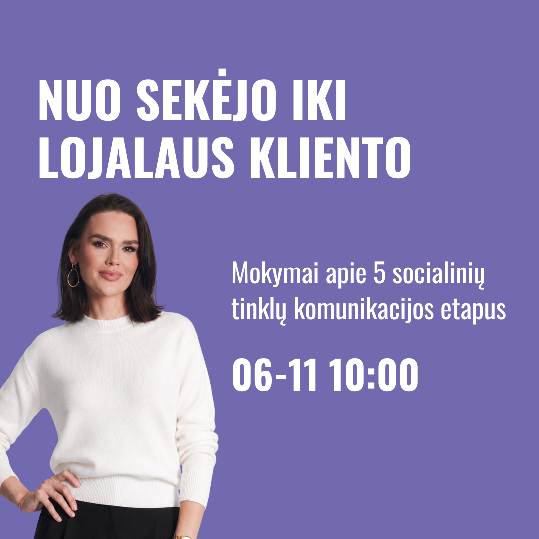 Iš sekėjo į lojalų pirkėją | Mokymai apie 5 socialinių tinklų komunikacijos etapus