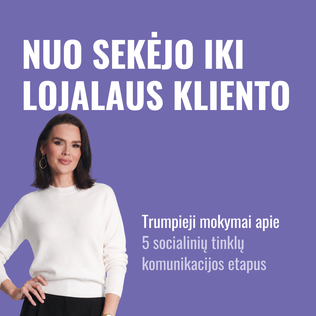 Iš sekėjo į lojalų pirkėją | Mokymai apie 5 socialinių tinklų komunikacijos etapus